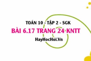 Bài 6.17 trang 24 Toán 10 tập 2 Kết nối tri thức